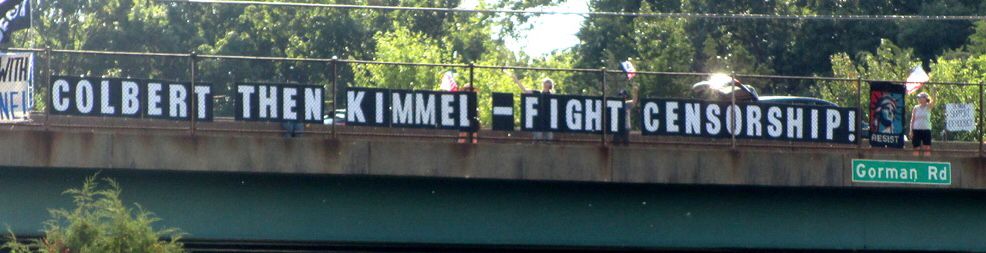 30ft large letter mega-sign COLBERT THEN KIMMEL - FIGHT CENSORSHIP! on the Gorman Rd/I-95 overpass in North Laurel, MD on Fri., Sept 19. 