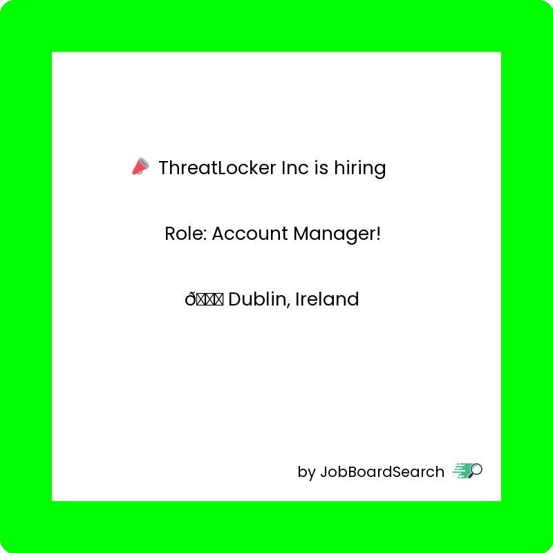 📢 ThreatLocker Inc is hiring a Account Manager!