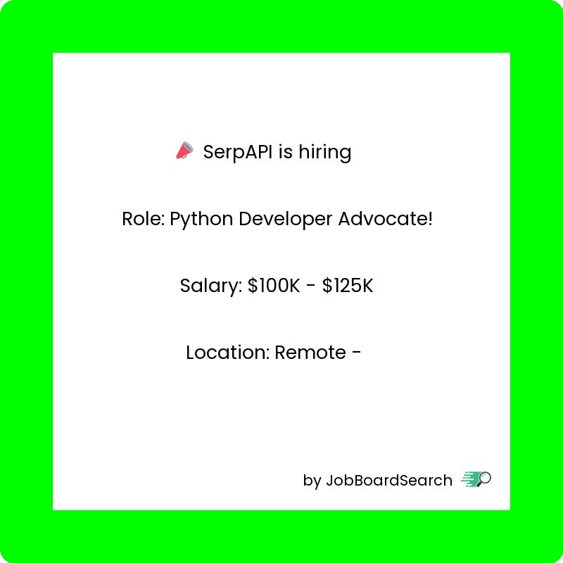 📢 SerpAPI is hiring a Python Developer Advocate!