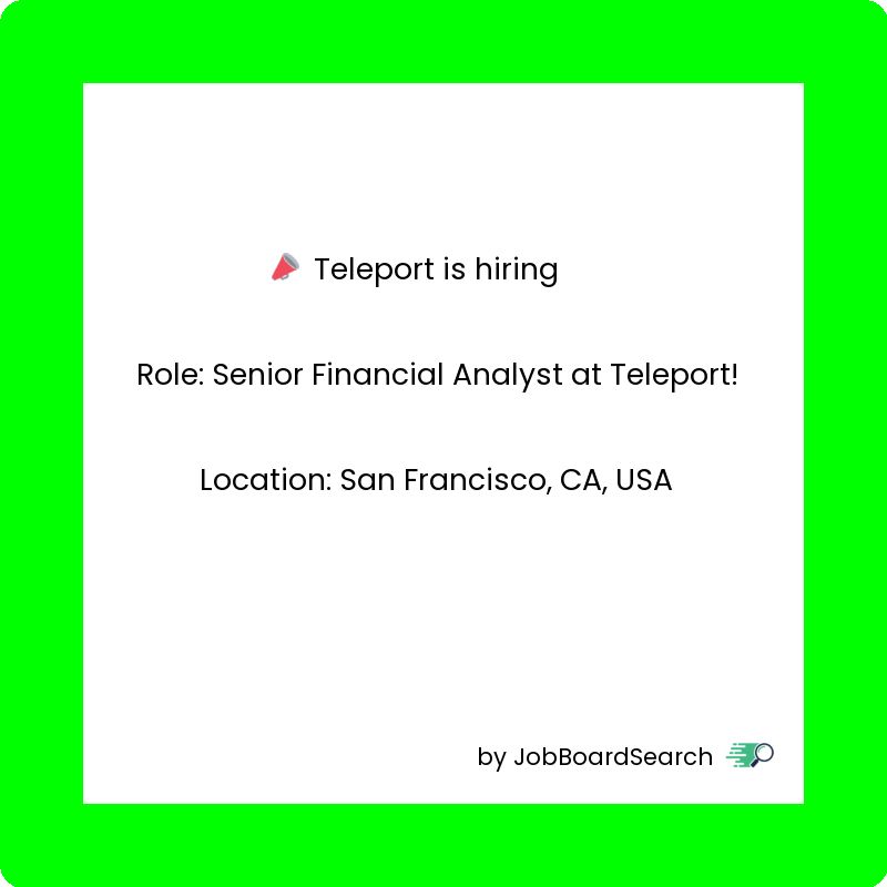 📢 Teleport is hiring a Senior Financial Analyst at Teleport!
