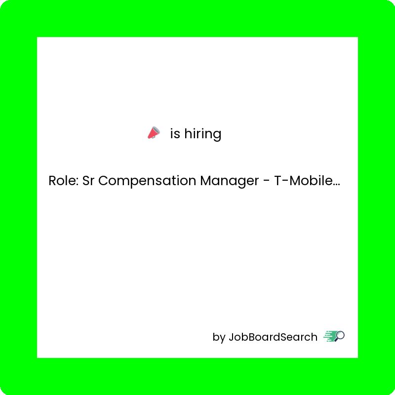 📢  is hiring a Sr Compensation Manager - T-Mobile - Overland Park, Kansas, United States!
