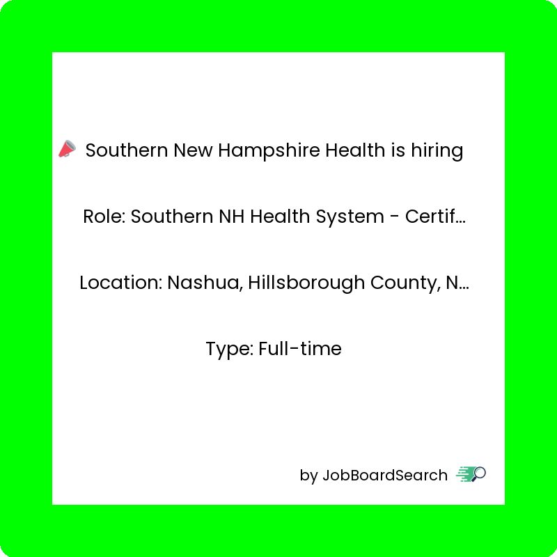 📢 Southern New Hampshire Health is hiring a Southern NH Health System - Certified Surgical Technician - Operating Room - Full Time (Hiring Immediately)!