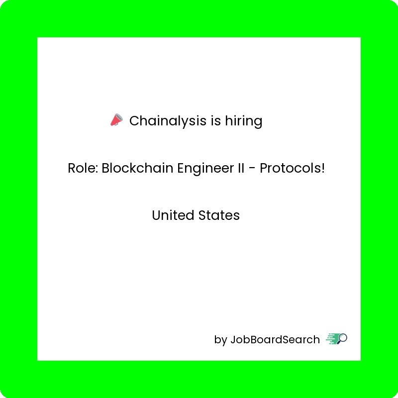 📢 Chainalysis is hiring a Blockchain Engineer II - Protocols!