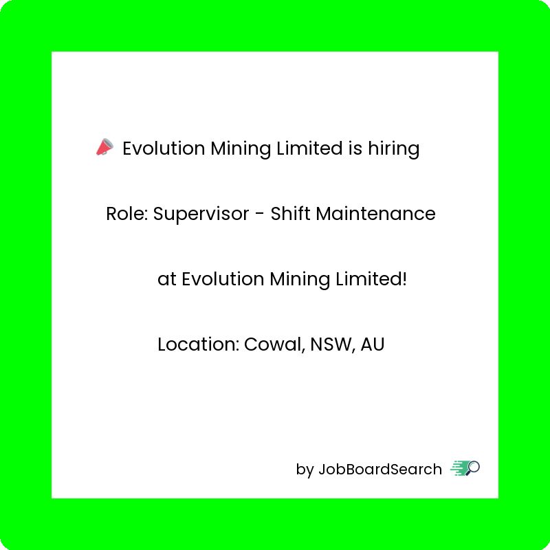 📢 Evolution Mining Limited is hiring a Supervisor - Shift Maintenance
     at Evolution Mining Limited!