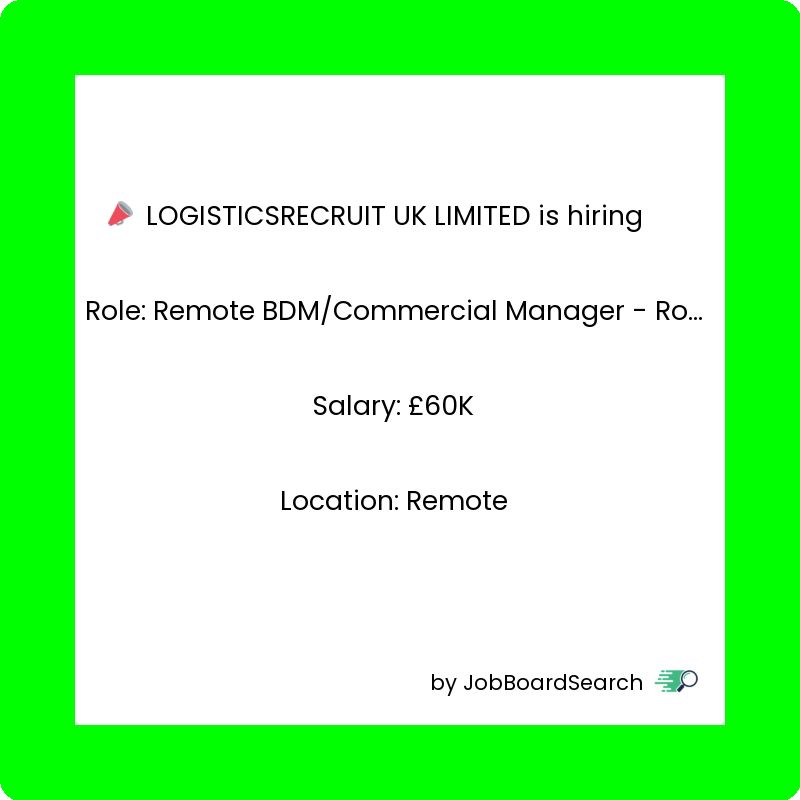 📢 LOGISTICSRECRUIT UK LIMITED is hiring a Remote BDM/Commercial Manager - Roadfreight/Railfreight!