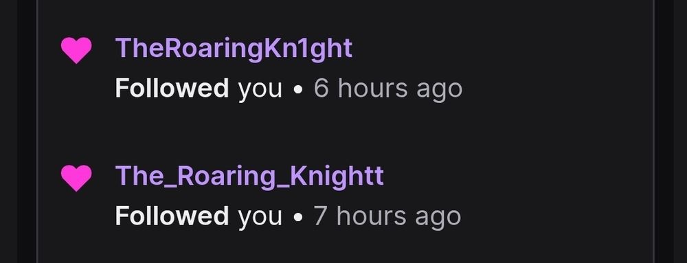 From today's Daltarune stream, two different accounts named after the Roaring Knight followed my Twitch channel...