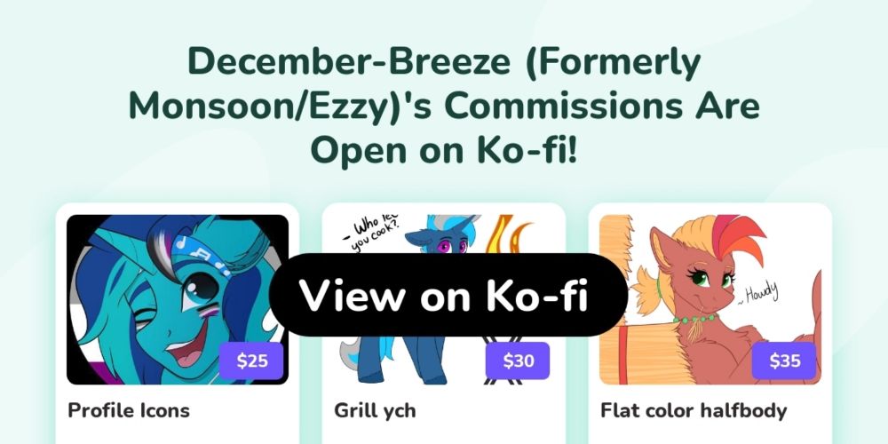 December-Breeze (Formerly Monsoon/Ezzy)'s Ko-fi Commissions