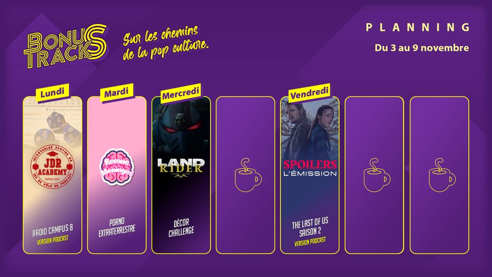 Le programme de la semaine chez Bonus Tracks. Lundi : La version podcast du 8ème live "Radio Campus" de la JDR Academy. Mardi : Premier épisode de Remue Méninge, le nouveau podcast de David Balsamo (L'Art de l'Incident), toujours sur la thématique de la création de scénario. Mercredi : le Land Rider s'intéresse à la création de décors. Vendredi : SPOILERS proposera sa dernière émission consacrée à The Last of Us en podcast. Bonne écoute !