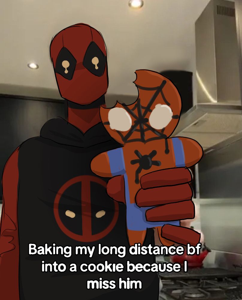Drawing of Deadpool holding a Spider-Man cookie.
Caption Says: Baking my long distance bf into a cookie because I miss him.