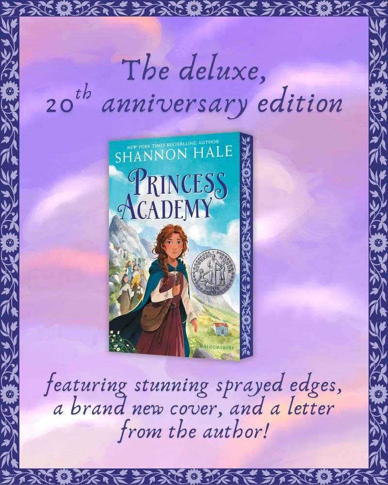 A flower-bordered graphic with purple background showing the new cover of PRINCESS ACADEMY. Miri is on a mountainside, carrying a bag and looking at the reader with determination. "The deluxe, 20th anniversary edition featuring stunning sprayed edges, a brand new cover, and a letter from the author!"