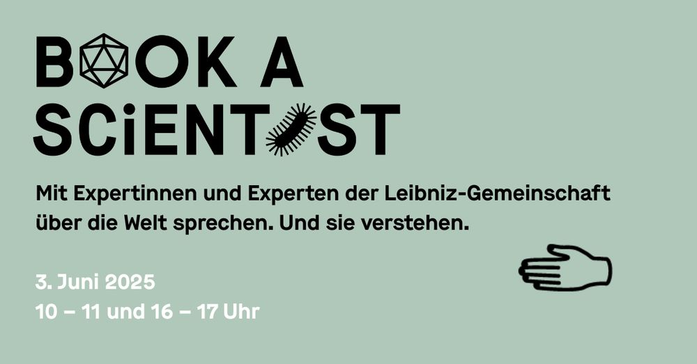 Sharepic zur Veranstaltung, schwarze und weiße Schrift auf pastell-mintgrünem Untergrund: Book a Scientist. Mit Expertinnen und Experten der Leibniz-Gemeinschaft über die Welt sprechen. Und sie verstehen. 3. Juni 2025 | 10-11 und 16-17 Uhr