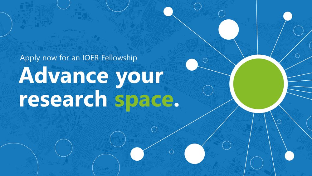 Blue background with building structures, a larger green circle on the right, smaller white circles are connected to it in a radial pattern. Text on the left: Apply now for an IOER Fellowship. Advance your research space.