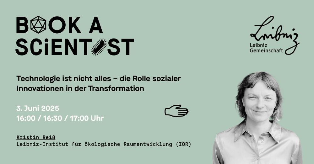Sharepic zur Veranstaltung mit Schwarz-Weiß-Foto einer lächenden Person unten rechts sowie schwarzer und weißer Schrift auf pastell-mintgrünem Grund: Book a Scientist, Technologie ist nicht alles - die Rolle sozialer Innovationen in der Transformation, 3. Juni 2025, 16:00 / 16:30 / 17:00 Uhr, Kristin Reiß, Leibniz-Institut für ökologische Raumentwicklung (IÖR)