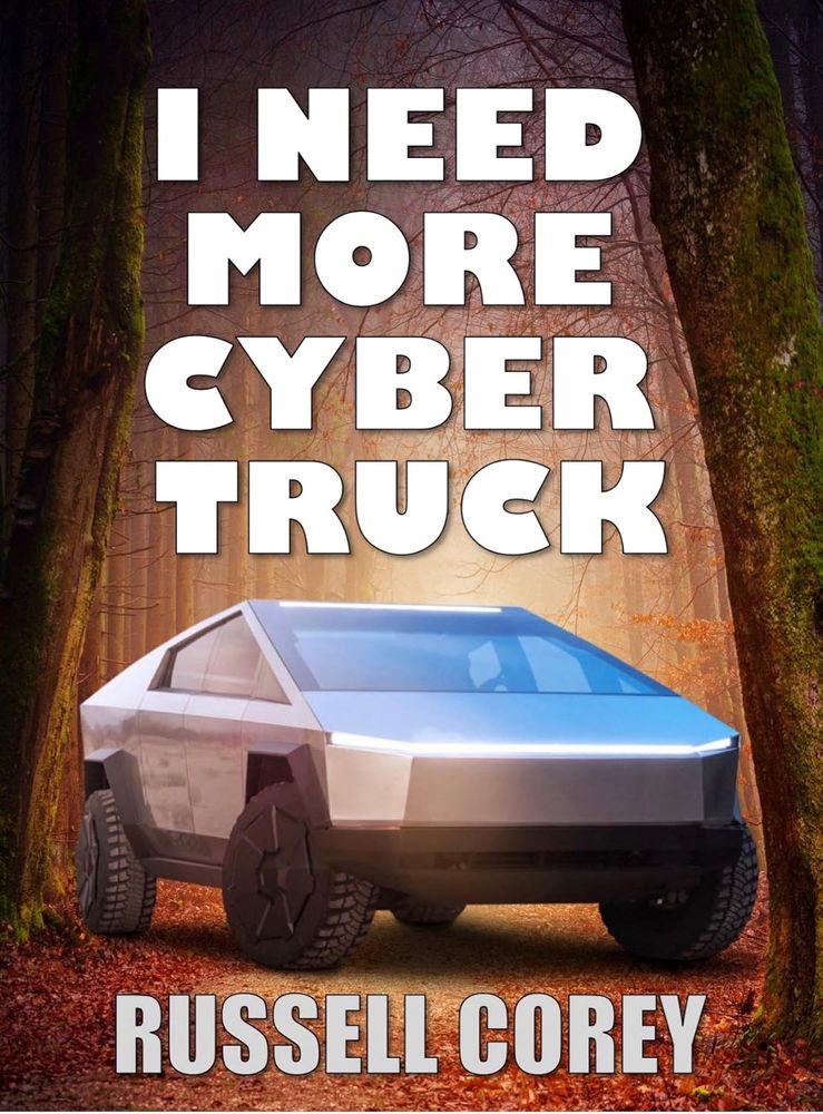 The cover of a book titled I Need More Cybertruck. 