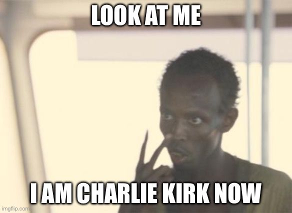 A pirate says Look at me, I am Charlie Kirk now. 