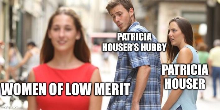 Patricia Houser’s hubby whistling at a passing woman of low merit at Disney World. 