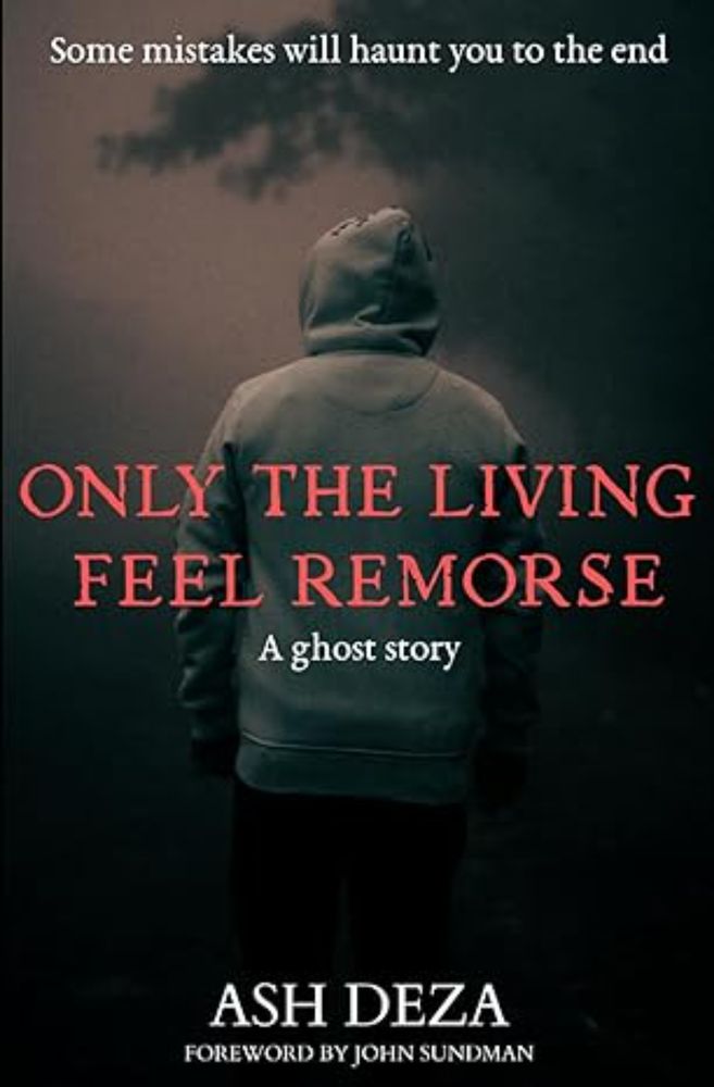 Amazon.com: Only the Living Feel Remorse: A Ghost Story: 9798860153592: Deza, Ash: Books