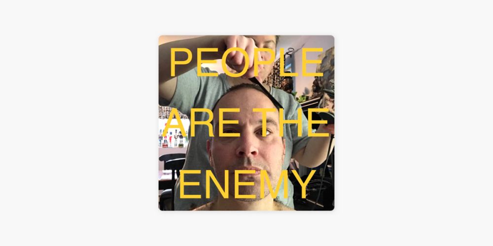 ‎PEOPLE ARE THE ENEMY: Episode 345 on Apple Podcasts