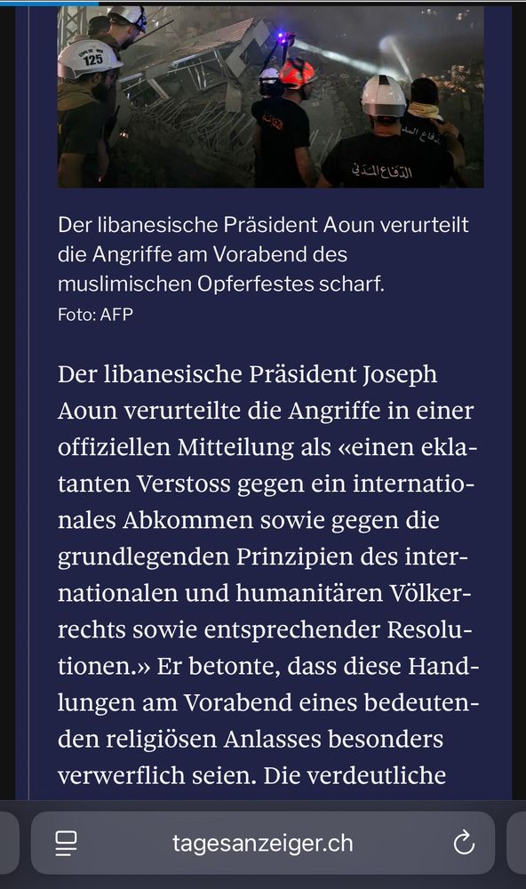 Der libanesische Präsident Joseph Aoun verurteilte die Angriffe in einer offiziellen Mitteilung als «einen eklatanten Verstoss gegen ein internationales Abkommen sowie gegen die grundlegenden Prinzipien des internationalen und humanitären Völkerrechts sowie entsprechender Resolutionen.» Er betonte, dass diese Handlungen am Vorabend eines bedeutenden religiösen Anlasses besonders verwerflich seien. 