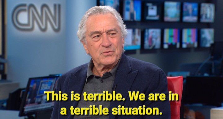 Robert De Niro dizendo This is terrible. We are in a terrible situation.
