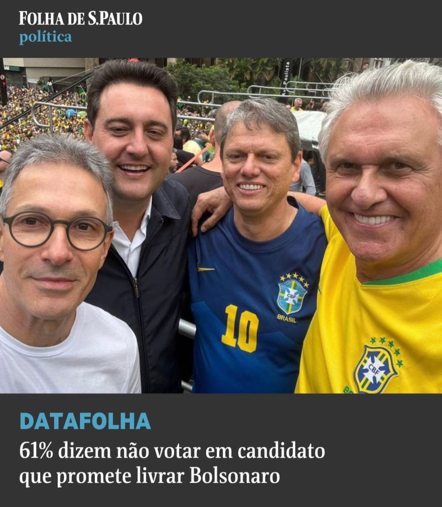 Print de publicação da Folha de São Paulo com quatro governadores de extrema direita (Zema, Ratinho Jr, Tarcísio e Ronaldo Caiado) em palanque de evento de extrema direita e a legenda “DATAFOLHA: 61% dizem não votar em candidato que promete livrar Bolsonaro”