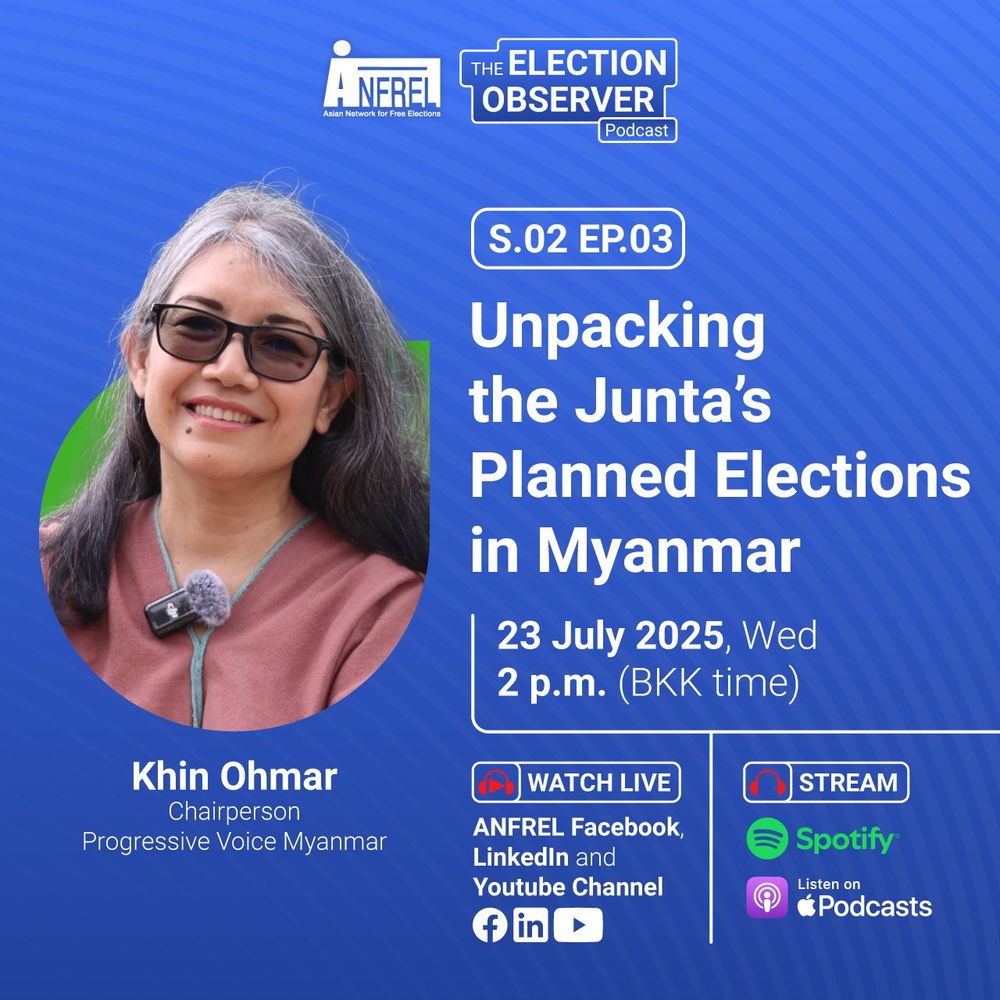 In Season 2 Episode 3 of #TheElectionObserver, ANFREL - Asian Network for Free Elections will unpack the junta's planned #elections in #Myanmar with Progressive Voice chairperson Khin Ohmar. #WhatsHappeningInMyanmar 
Catch the episode next Wednesday, 23 July 2025 at 2 p.m. Bangkok time via ANFREL's Facebook and LinkedIn pages and ANFREL's Youtube channel. The episode will also stream via Spotify and Apple Podcasts. See you!
