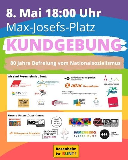 Sharepic zur Kundgebung am 8. Mai, 18 Uhr am Max-Josefs-Platz. Thema: 80 Jahre Befreiung vom Nationalsozialismus. Die Veranstaltung wird getragen von "Rosenheim ist bunt" und das Sharepic zeigt die Logos der vielen teilnehmenden und unterstützenden Organisationen.