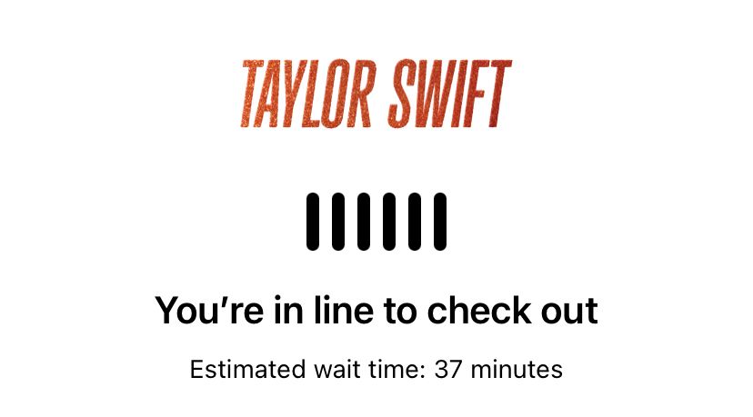 Taylor Swift merch store. It has her logo and says “you’re in line to check out. Estimated wait time: 37 minutes”