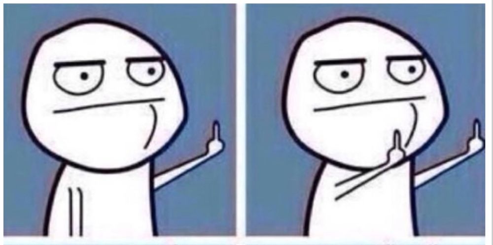 Cartoon. First panel: annoyed figure holds up a middle finger. Second panel: he adds the other middle finger. 