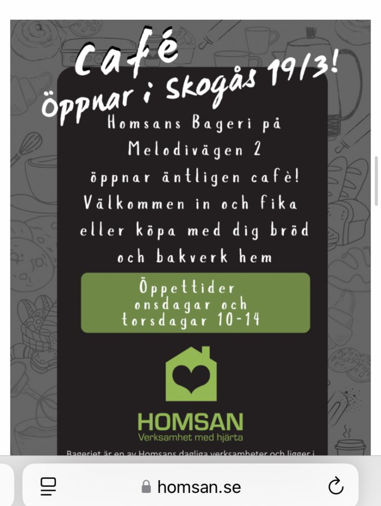 Affisch med information om caféet som är öppet torsdag och fredag 10-14 och ligger på Melodivägen 2 i Skogås. Drivs av Homsan som också har ett bageri där man kan lägga beställningar. Mycket gott!