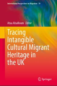 Tracing Intangible Cultural Migrant Heritage in the UK

Author: Ataa Alsalloum 