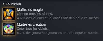 Today

Master of Magic
Obtain all staves
4.6% of players have unlocked this achievement

Master of Crafting
Create all items
8.7% of players have unlocked this achievement