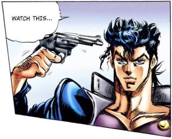 A panel from the manga JoJo’s Bizarre Adventure: Stardust Crusaders. It depicts the main characterJotaro from the shoulders up. He is holding a gun to his head and a speech bubble depicts him saying “Watch This”