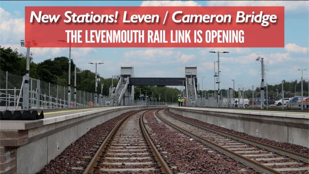 NEW STATIONS! Leven and Cameron Bridge are Opening