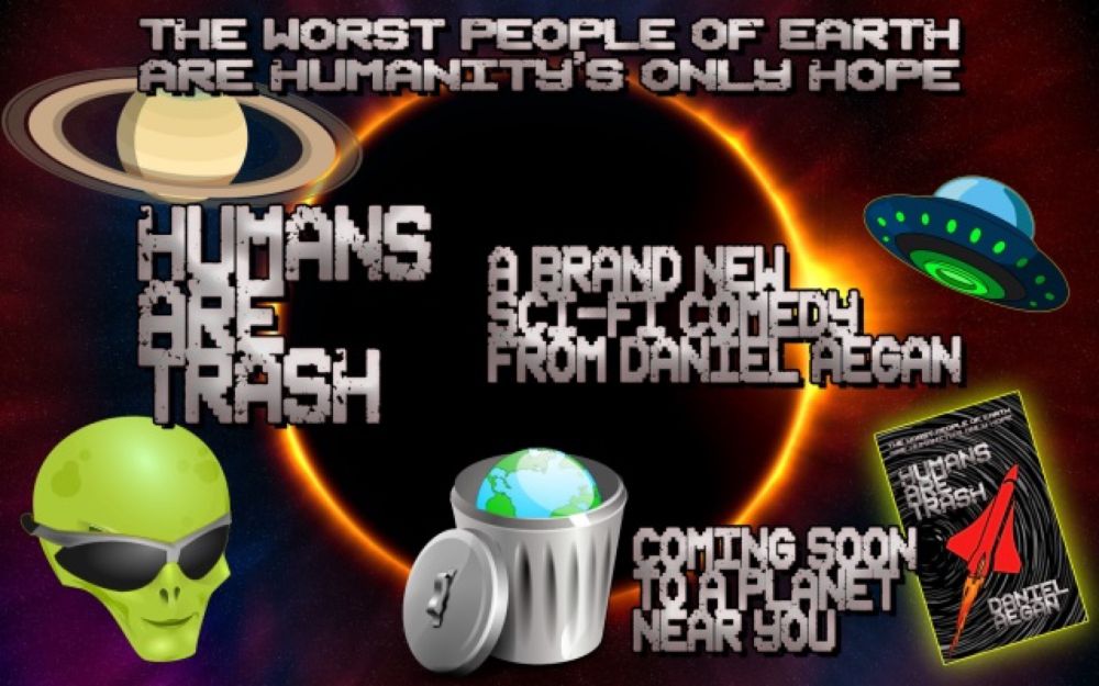 Coming soon from Daniel Aegan: Humans Are Trash