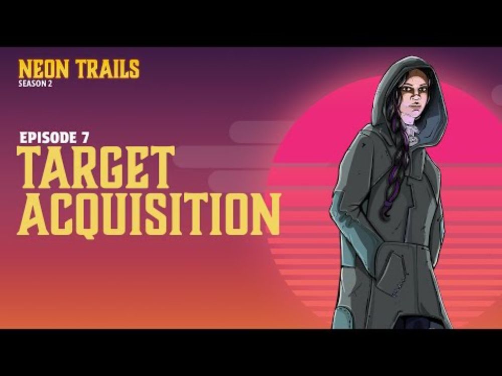 Target Acquisition - Neon Trails [02x07]