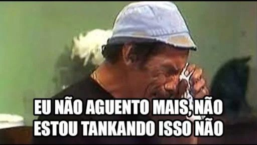 Imagem do Seu Madruga chorando com a legenda "Eu não aguento mais, não estou tankando isso não"