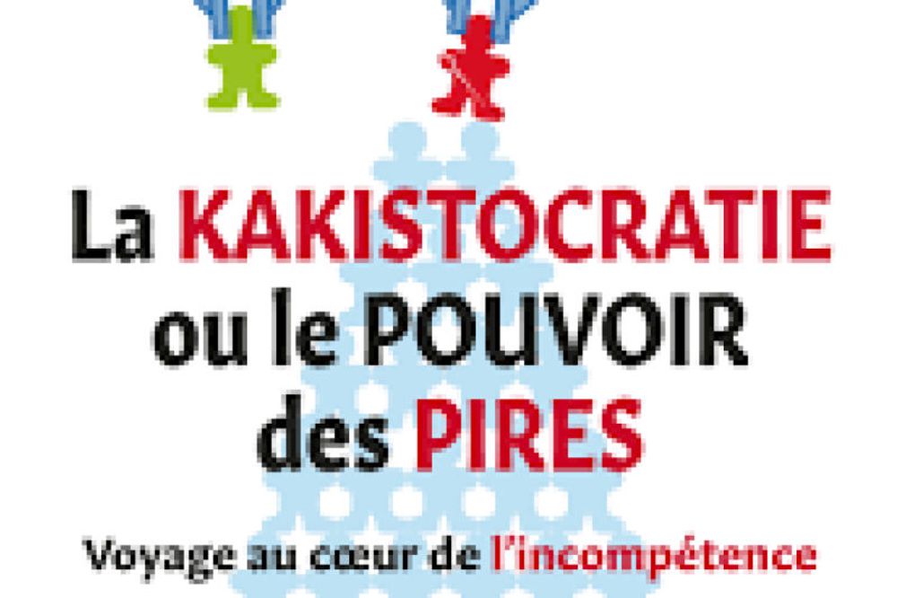 « La Kakistocratie ou le pouvoir des pires » : comment l’incompétence se glisse au sommet des entreprises