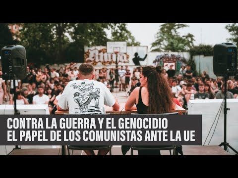 CONTRA LA GUERRA Y EL GENOCIDIO | LA MILITANCIA COMUNISTA FRENTE A LA UE | CJS