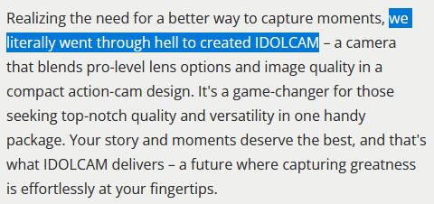 An except from idolcam.co's idolcam page stating "we literally went through hell to created IDOLCAM" amongst other standard business speak to talk about their lil' camera.