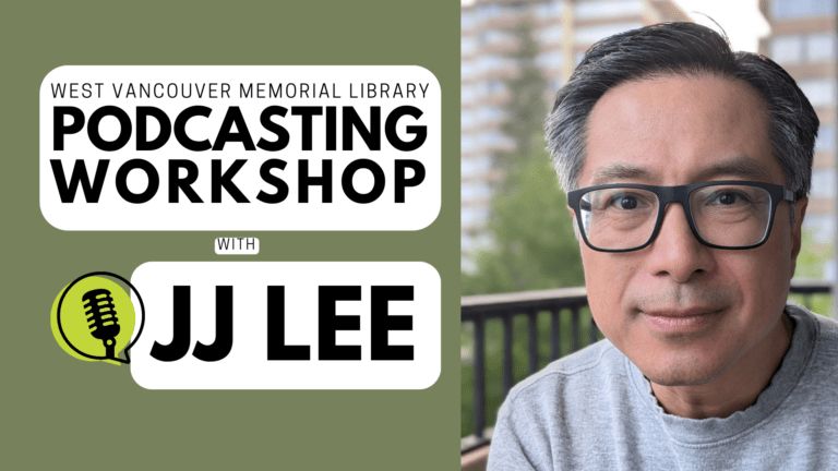 west vancouver memorial library ad for a podcasting workshop with jj lee