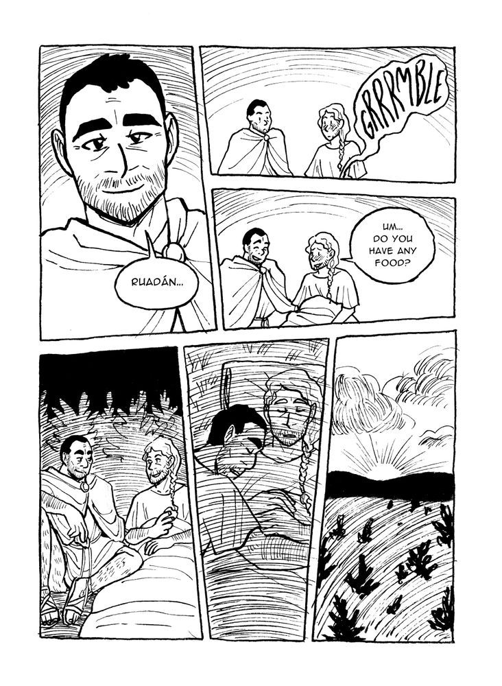 PAGE SEVENTEEN



Panel 1

Justinian smiles

Justinian: Heh.



Panel 2

Justinian leans back on his hands

Justinian: A northern witch blessed by my god while I am forsaken. How fitting.



Panel 3

Ruadán rests a hand on Justinian's knee

Ruadán: Not quite.



Panel 4

Justinian, surprised and touched

Ruadán: Your Emperor may forsake you, but I do not.



Panel 5

Ruadán, smirking a little

Ruadán: And your god said nothing about not using his Favour to help you.





PAGE EIGHTEEN



Panel 1

Justinian smiles

Justinian: Ruadán...



Panel 2

Ruadán's stomach growls loudly, interrupting the moment



Panel 3

Ruadán smiles shyly

Ruadán: Um... do you have any food?



Panel 4

Ruadán and Justinian share some trail rations



Panel 5

Ruadán and Justinian sleep next to each other, sharing a blanket. Justinian has an arm over Ruadán protectively



Panel 6

The sun rising over the hills