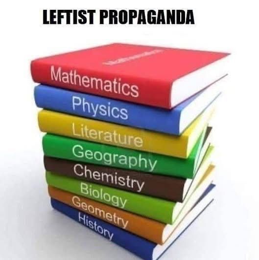 Leftist propaganda: Mathematics, Physics, Literature, Geography, Chemistry, Biology, Geometry, History