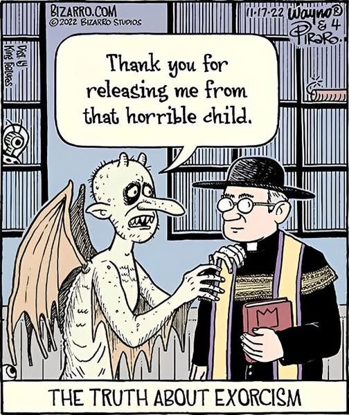 A cartoon captioned "The Truth About Exorcism" showing a demon saying to a priest, "Thank you for releasing me fom that horrible child."