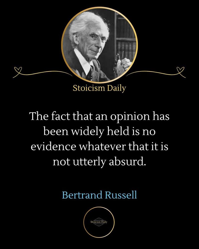 Stoicism Daily

The fact that an opinion has been widely held is no evidence whatever that it is not utterly absurd.

Bertrand Russell

Stoicism Daily