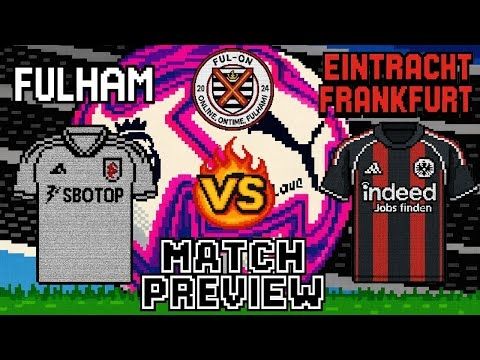 Final pre season game before the real slog starts | Match Preview  | Fulham vs Eintract Frankfurt