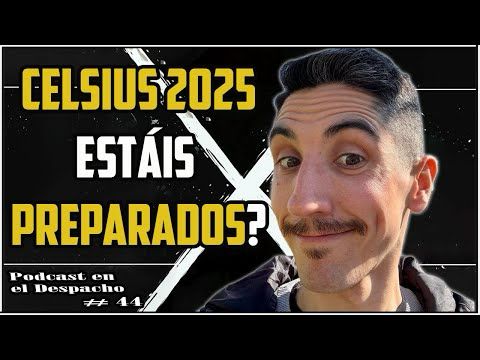 Celsius 2025 estáis preparados? | Podcast en el Despacho#44 ft Magrii