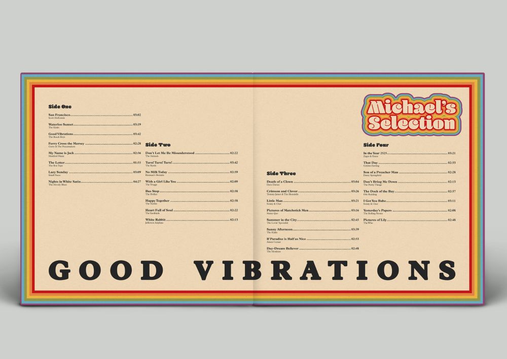 Photo mockup of the inside cardboard sleeve of a double LP album. The outer edge has a rainbow band running along it and the centre is an off-white. Across both sides on the bottom, it reads "GOOD VIBRATIONS" in a black serif font. in the top right corner it reads "Michael's Selection" in a funky font with a rainbow edge. The majority of the spread shows the song list for "Side One", "Side Two", "Side Three", and "Side Four" seperated into four columns. The song title is in bold and connected with a dotted line is the runtime of each song. underneath the song title in a smaller, light font, it reads the artist.