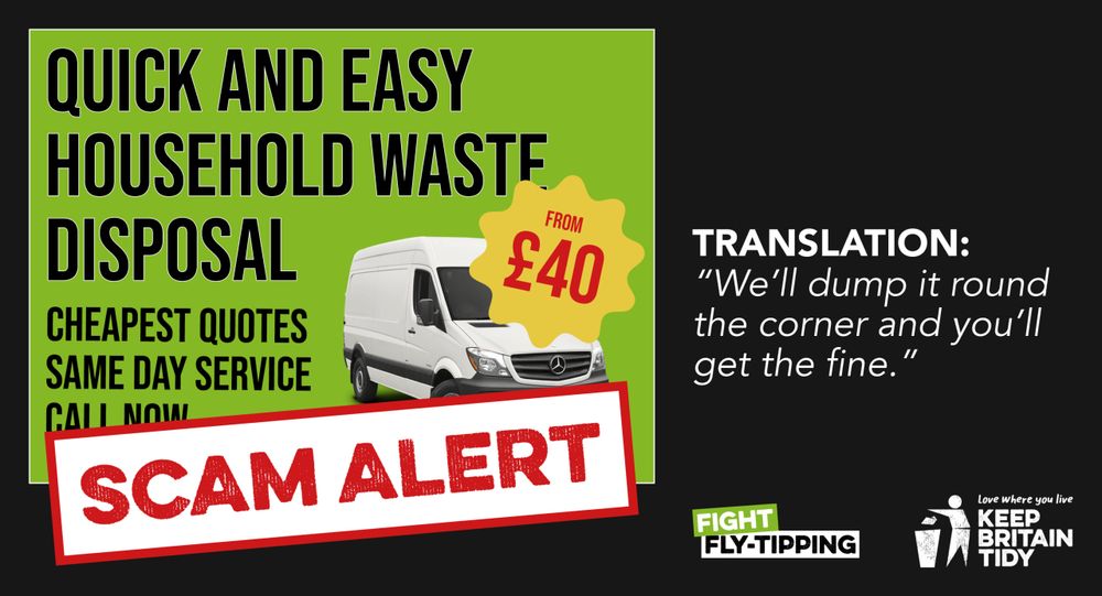 Social media graphic about illegal waste disposal scams. Large text reads ‘Quick and easy household waste disposal from £40’ with an image of a van. Includes logos for Fight Fly-Tipping and Keep Britain Tidy