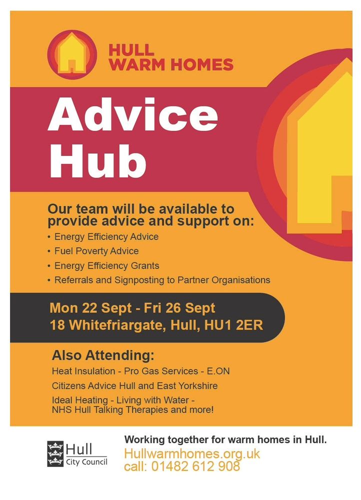 Poster for Hull Warm Homes Advice Hub. Find out more information at hullwarmhomes.org.uk or call 01482 612 906. 